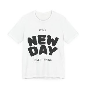 new day rise n' shine tee — positive morning graphic t shirt
